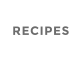 RECIPES